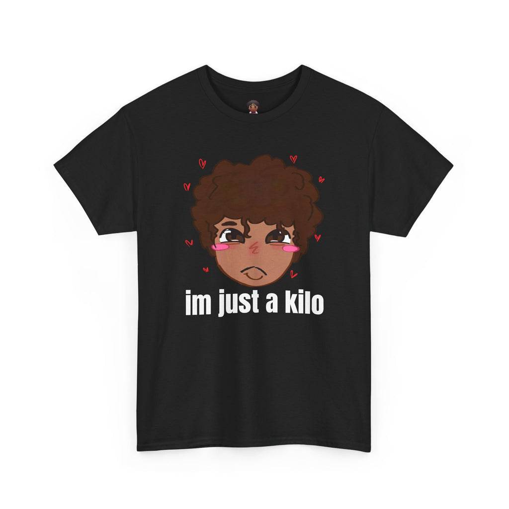 IM JUST A KILO T-SHIRT