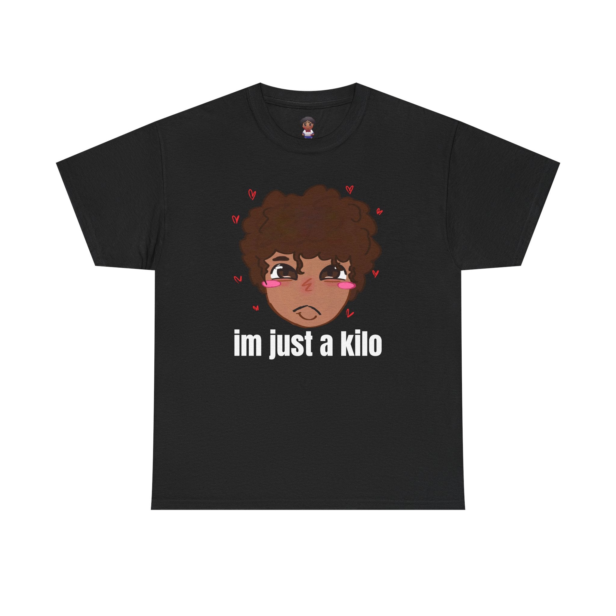 IM JUST A KILO T-SHIRT