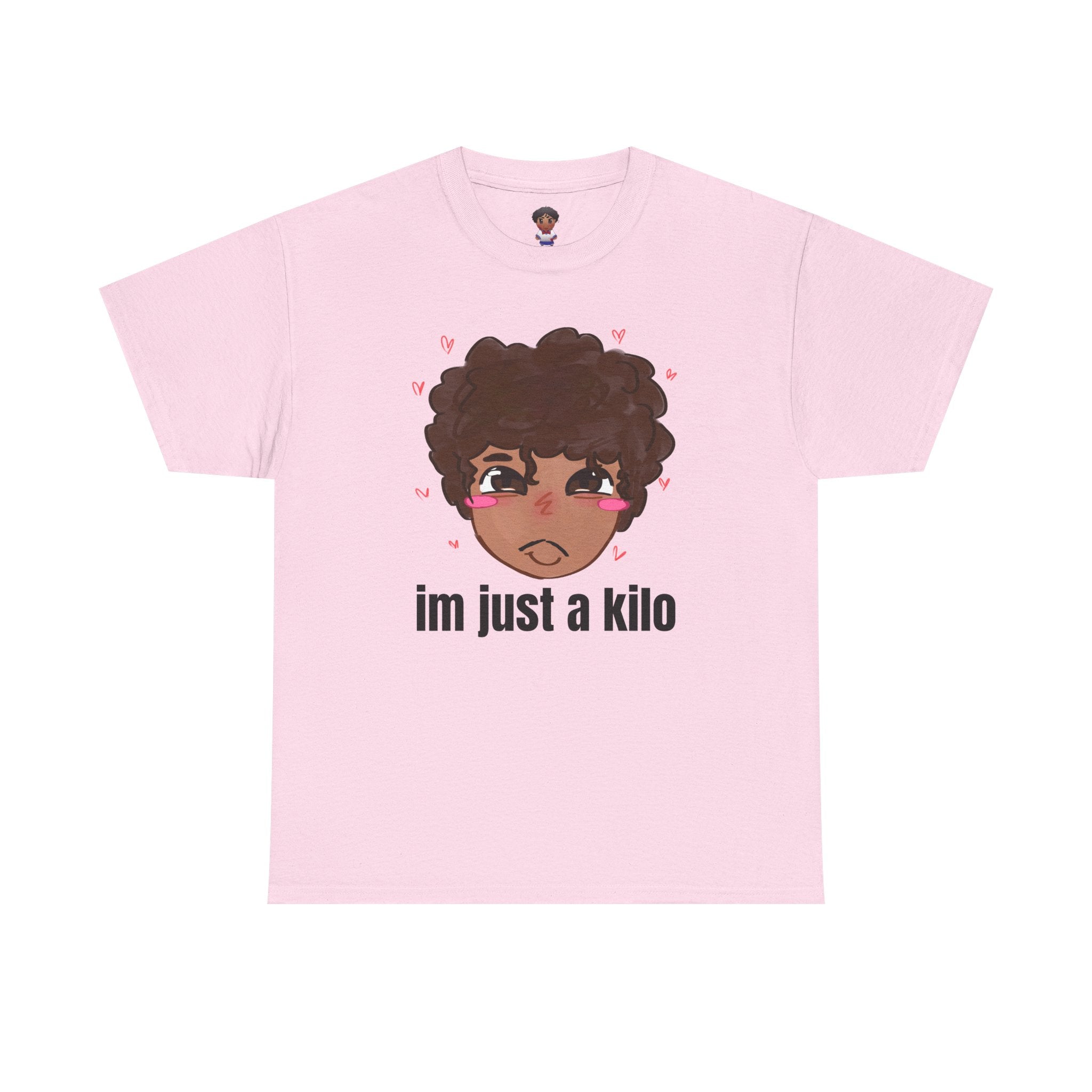 IM JUST A KILO T-SHIRT