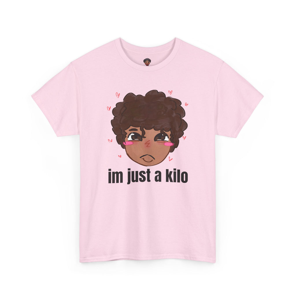 IM JUST A KILO T-SHIRT